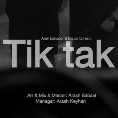 دانلود آهنگ دانیال تفرشی و امیر بهادر تیک تاک